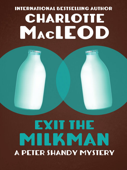 Title details for Exit the Milkman by Charlotte MacLeod - Available